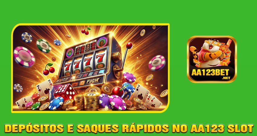 Depósitos e saques rápidos no AA123 Slot